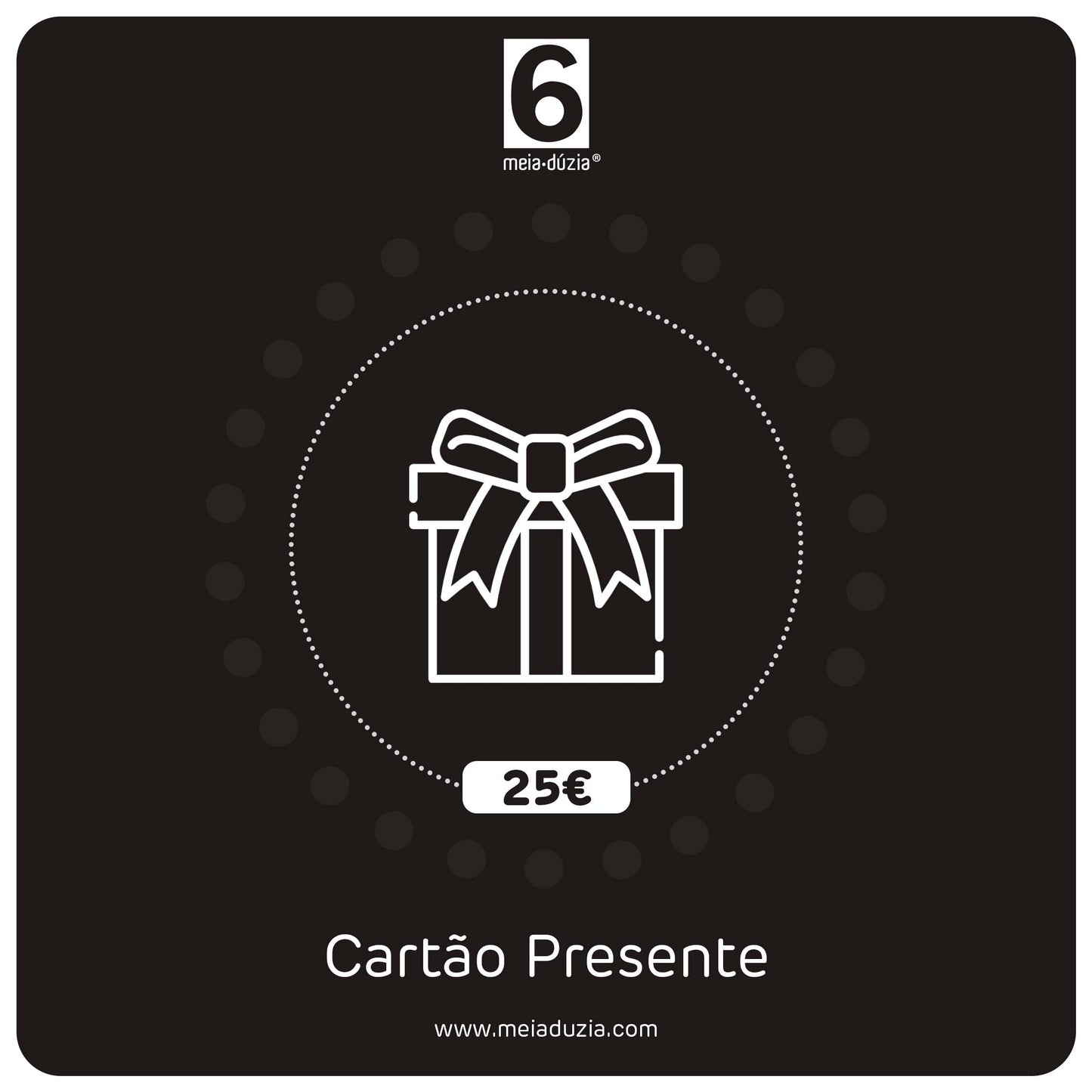 Cartão Presente 25€ meia.dúzia®